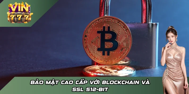 Bảo mật cao cấp với Blockchain và SSL 512-BIT