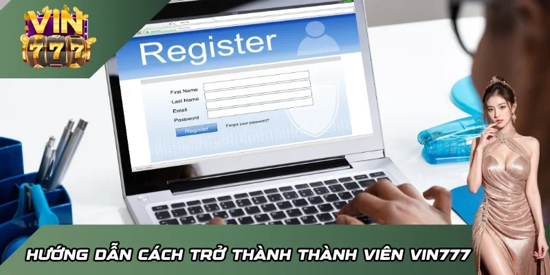 Hướng dẫn cách trở thành thành viên Vin777