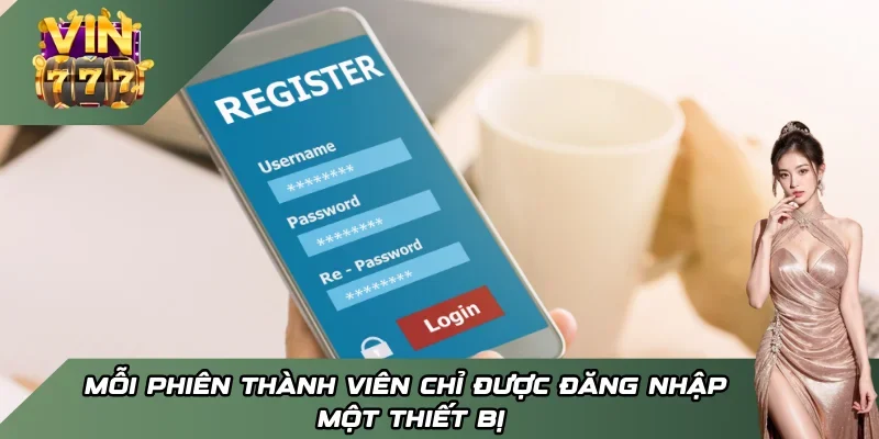 Mỗi phiên thành viên chỉ được đăng nhập một thiết bị